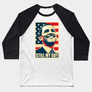 Barack Obama Still My Guy Poster Pop Art Baseball T-Shirt